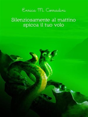 cover image of Silenziosamente al mattino spicca il tuo volo
